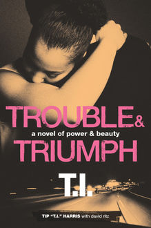 Trouble & Triumph, David Ritz, Tip “T.I. ” Harris
