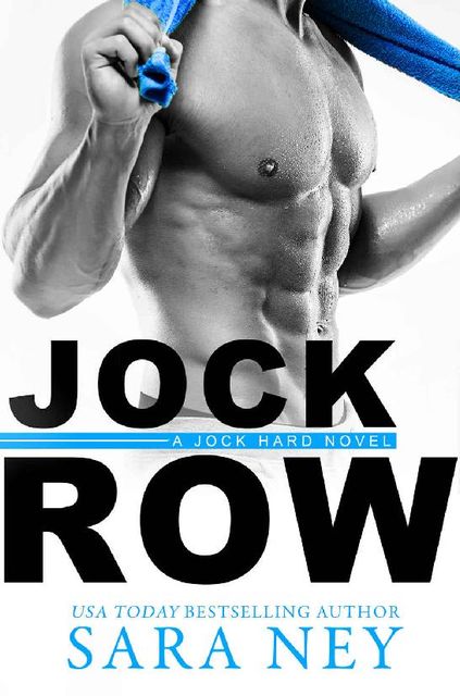 Jock Row (Jock Hard Book 1), Sara Ney