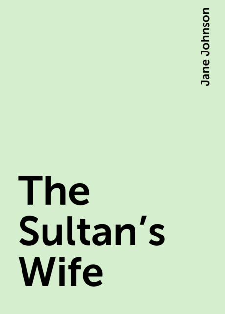 The Sultan's Wife, Jane Johnson