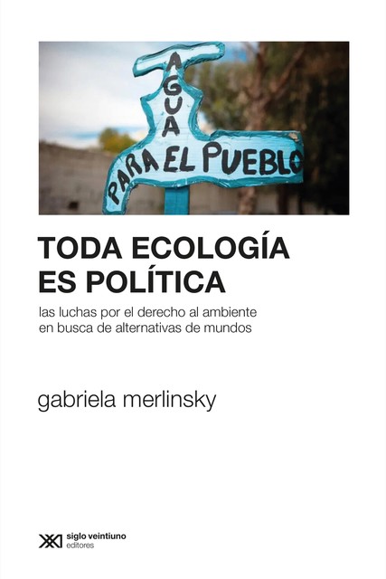 Toda ecología es política, Gabriela Merlinsky
