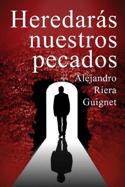 Heredarás nuestros pecados, Alejandro Riera Guignet