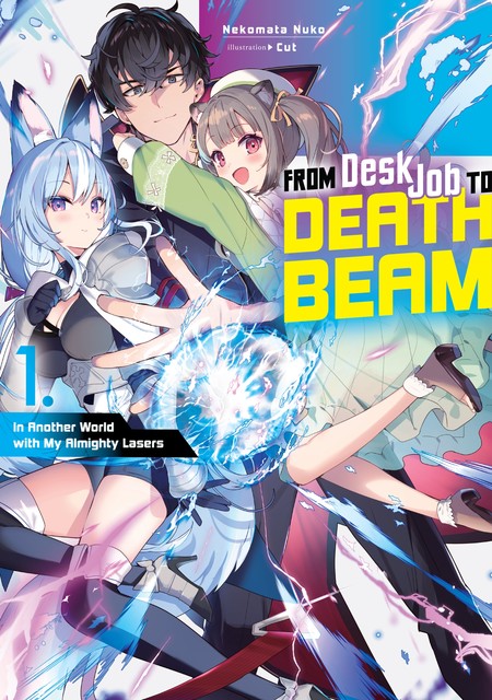 From Desk Job to Death Beam: In Another World with My Almighty Lasers Volume 1, Nekomata Nuko