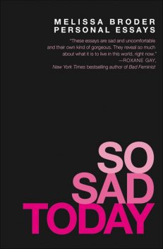 So Sad Today, Melissa Broder