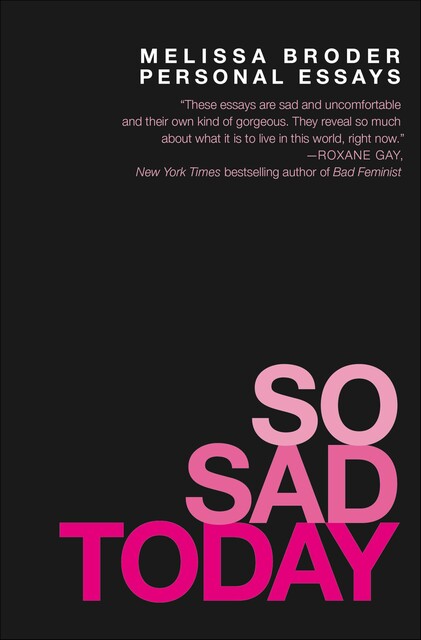 So Sad Today, Melissa Broder