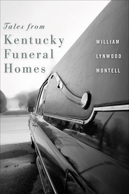 Tales from Kentucky Funeral Homes, William Lynwood Montell