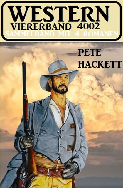 Western Viererband 4002 – Sammelband mit 4 Romanen, Pete Hackett