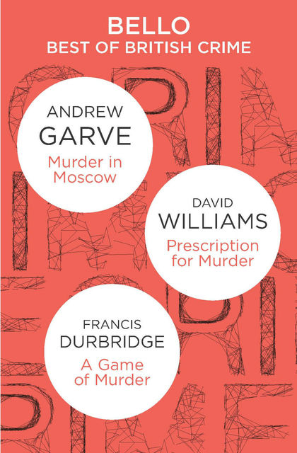 The Best of British Crime Omnibus: Murder in Moscow / Prescription for Murder / a Game of Murder, Andrew Garve, et.al.