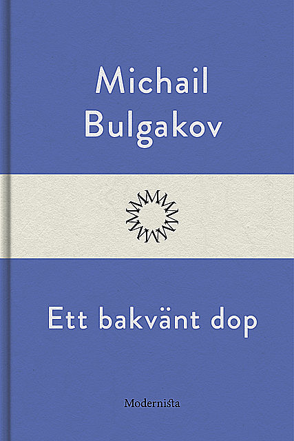Ett bakvänt dop, Michail Bulgakov