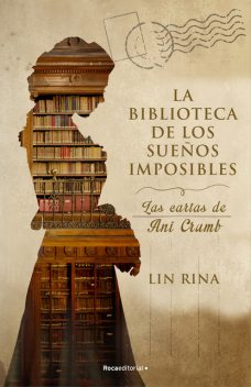 La biblioteca de los sueños imposibles. Las cartas de Ani Crumb, Lin Rina
