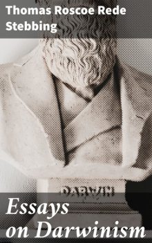 Essays on Darwinism, Thomas Roscoe Rede Stebbing