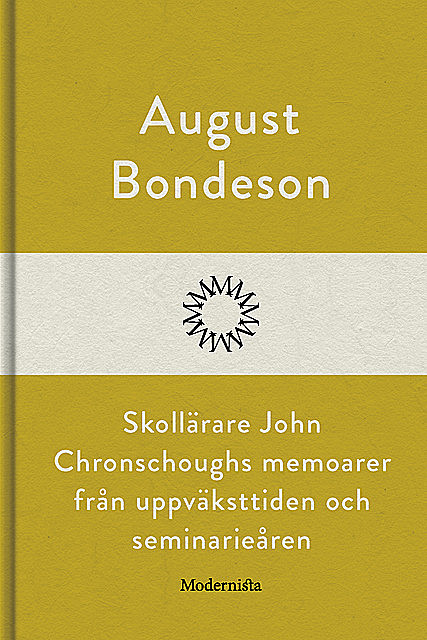 Skollärare John Chronschoughs memoarer från uppväksttiden och seminarieåren, August Bondeson
