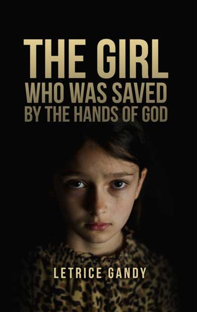 The Girl Who was Saved by the Hands of God, Letrice Gandy