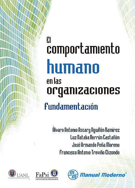 El comportamiento humano en las organizaciones, José Armando Peña Moreno, Luz Natalia Berrún Castañon, Ávaro Antonio Ascary Aguillón Ramírez