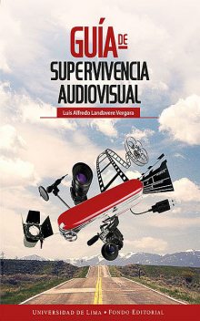 Guía de supervivencia audiovisual, Luis Alfredo Landavere Vergara