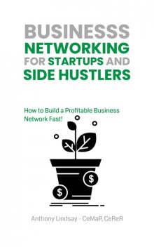 Business Networking for Startups and Side Hustlers, Anthony Lindsay
