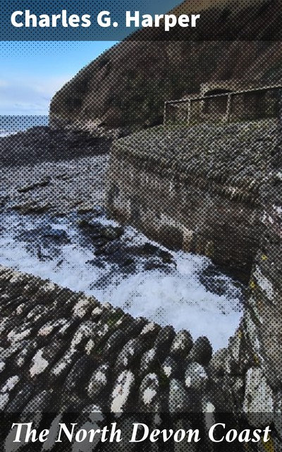 The North Devon Coast, Charles G.Harper