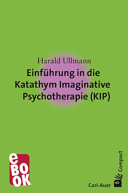 Einführung in die Katathym Imaginative Psychotherapie (KIP), Harald Ullmann