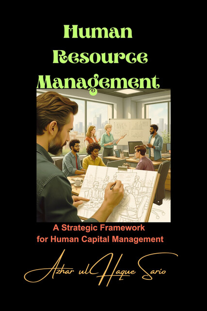 Human Resource Management, Azhar ul Haque Sario