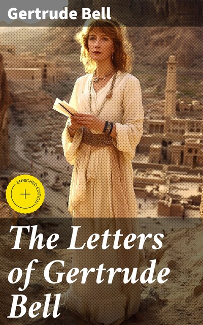 The Letters of Gertrude Bell, Gertrude Bell