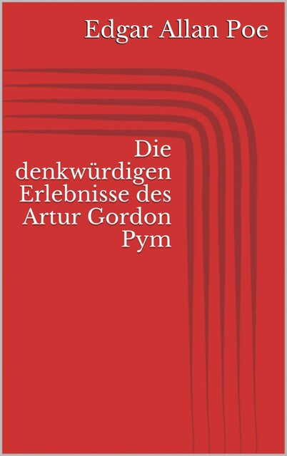 Die denkwürdigen Erlebnisse des Artur Gordon Pym, Edgar Allan Poe