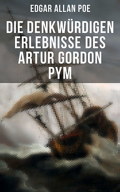 Die denkwürdigen Erlebnisse des Artur Gordon Pym, Edgar Allan Poe