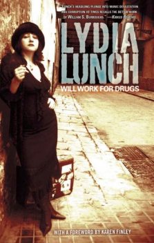 Will Work for Drugs, Lydia Lunch