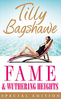 Fame and Wuthering Heights, Emily Jane Brontë, Tilly Bagshawe