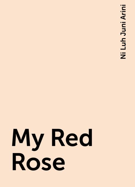 My Red Rose, Ni Luh Juni Arini