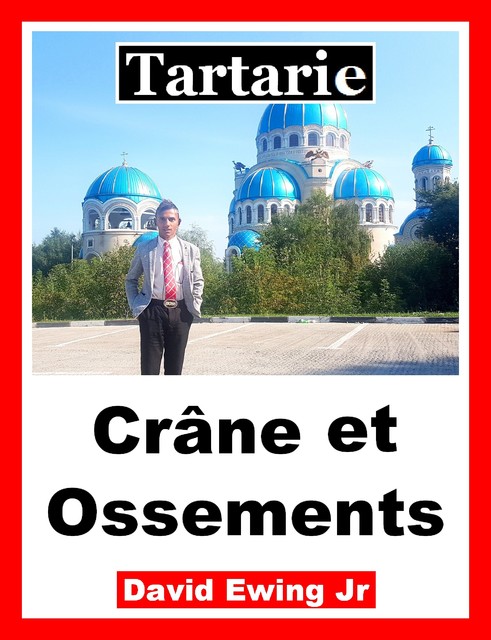 Tartarie – Crâne et Ossements, David Ewing Jr