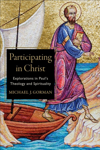 Participating in Christ, Michael Gorman