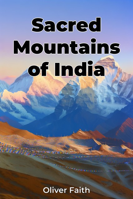 Sacred Mountains of India, Oliver Faith