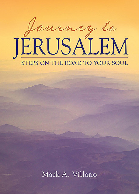 Journey to Jerusalem, Mark A. Villano