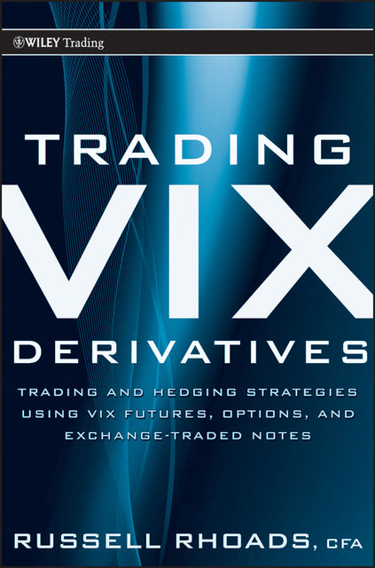 Trading VIX Derivatives, Russell Rhoads