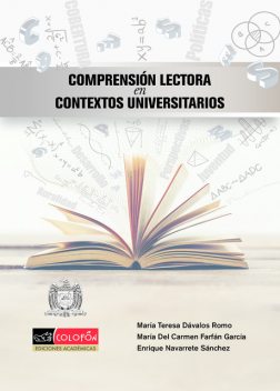 Comprensión lectora en contextos universitarios, Sánchez Enrique, María Teresa Dávalos Romo, María del Carmen Farfán García