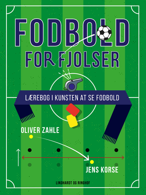 Fodbold for fjolser. Lærebog i kunsten at se fodbold, Oliver Zahle, Jens Korse