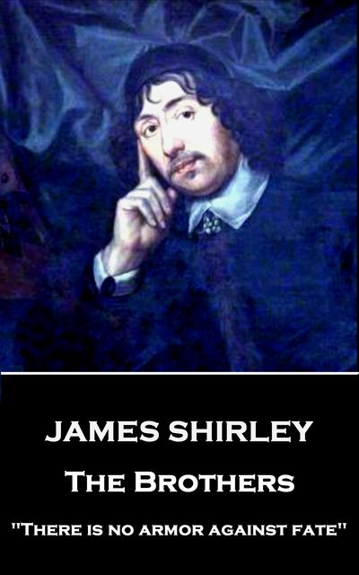 The Brothers, James Shirley