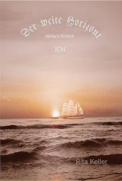 Der weite Horizont meines kleinen Ich, Rita Keller