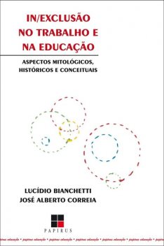 In/exclusão no trabalho e na educação, José Alberto Correia, Lucídio Bianchetti