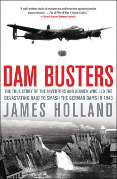 Dam Busters, James Holland