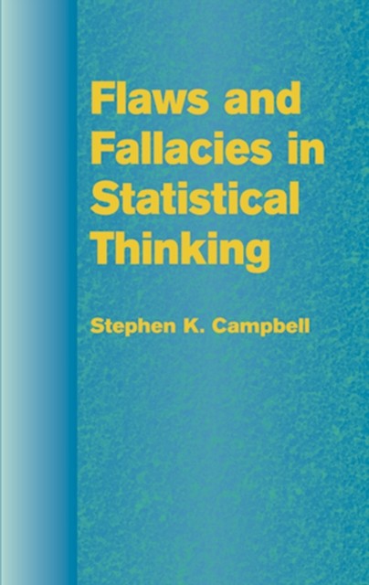 Flaws and Fallacies in Statistical Thinking, Stephen K.Campbell