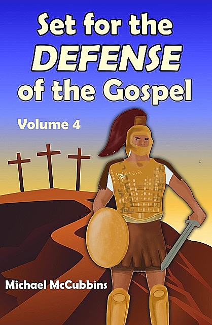 Set for the Defense of the Gospel, Volume 4, Michael McCubbins