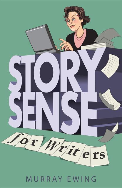 Story Sense for Writers, Murray Ewing