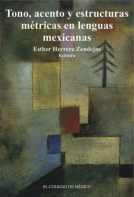 Tono, acentos y estructuras métricas en lenguas mexicanas, El Colegio de México