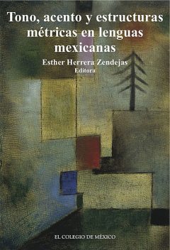 Tono, acentos y estructuras métricas en lenguas mexicanas, El Colegio de México
