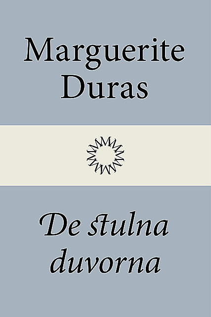 De stulna duvorna, Marguerite Duras