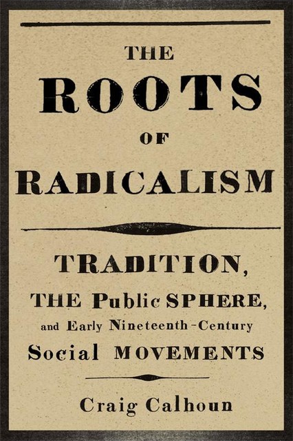 Roots of Radicalism, Craig Calhoun