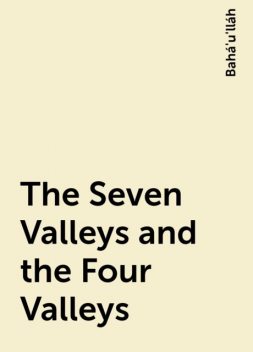The Seven Valleys and the Four Valleys, Bahá'u'lláh