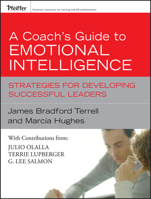 A Coach's Guide to Emotional Intelligence, Marcia Hughes, James Bradford Terrell