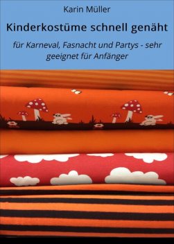 Kinderkostüme schnell genäht, Karin Muller