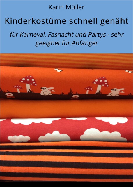 Kinderkostüme schnell genäht, Karin Muller